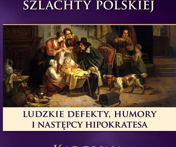 ozdrowiu O zdrowiu i chorobach szlachty polskiej, Karolina Stojek-Sawicka